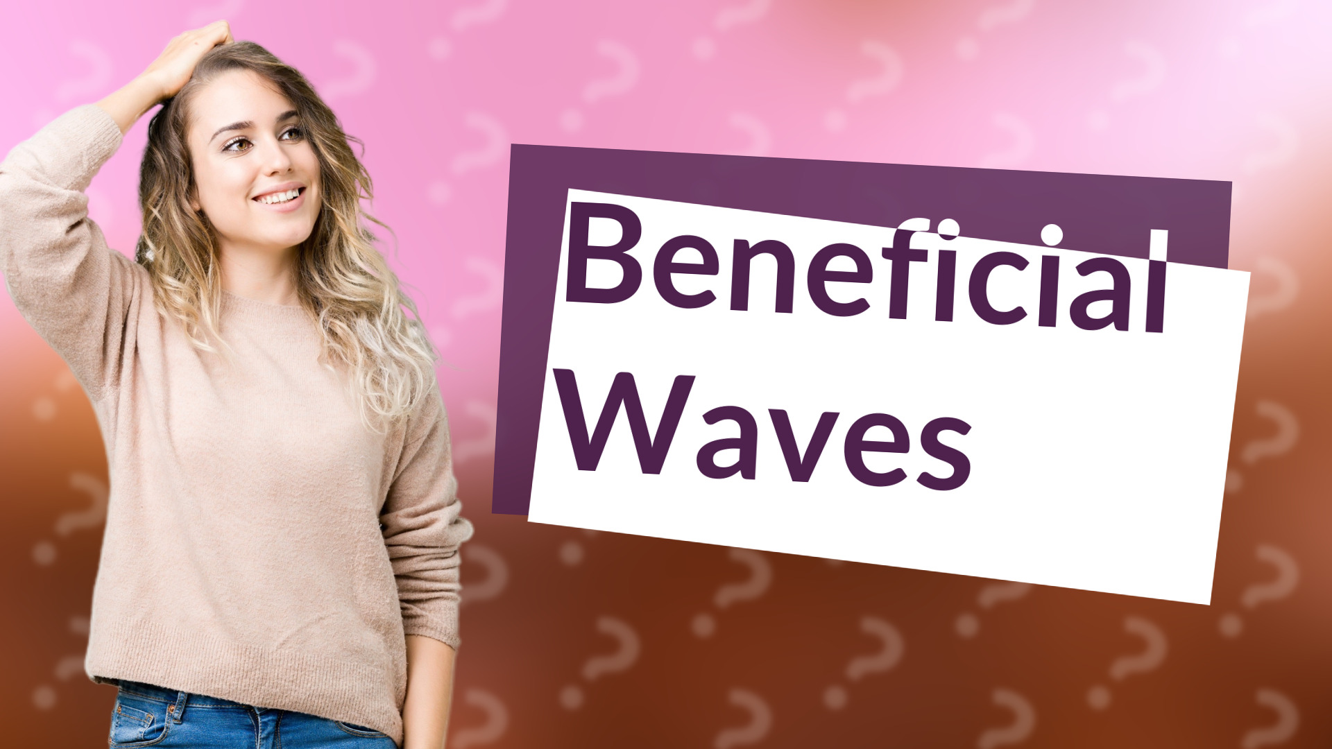Beneficial Waves