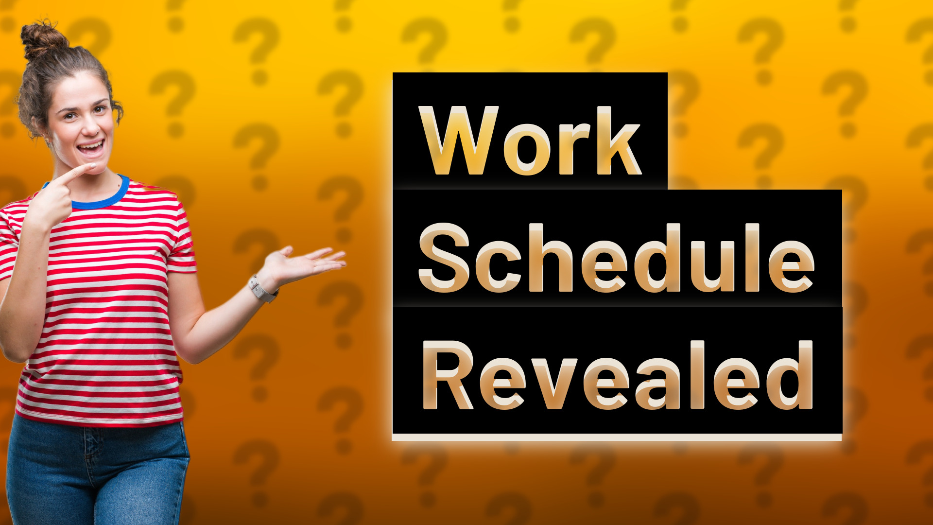 Work Schedule Revealed