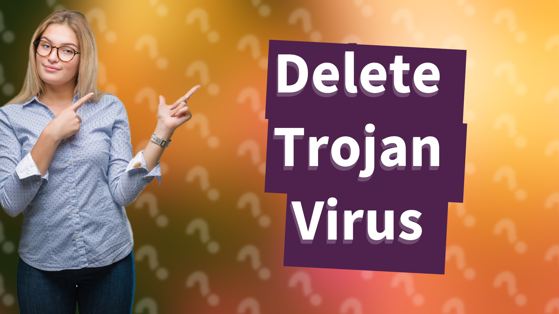 Delete Trojan Virus