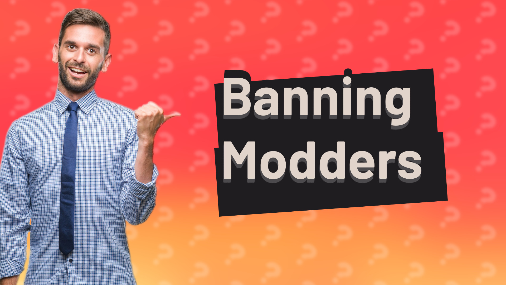 Banning Modders