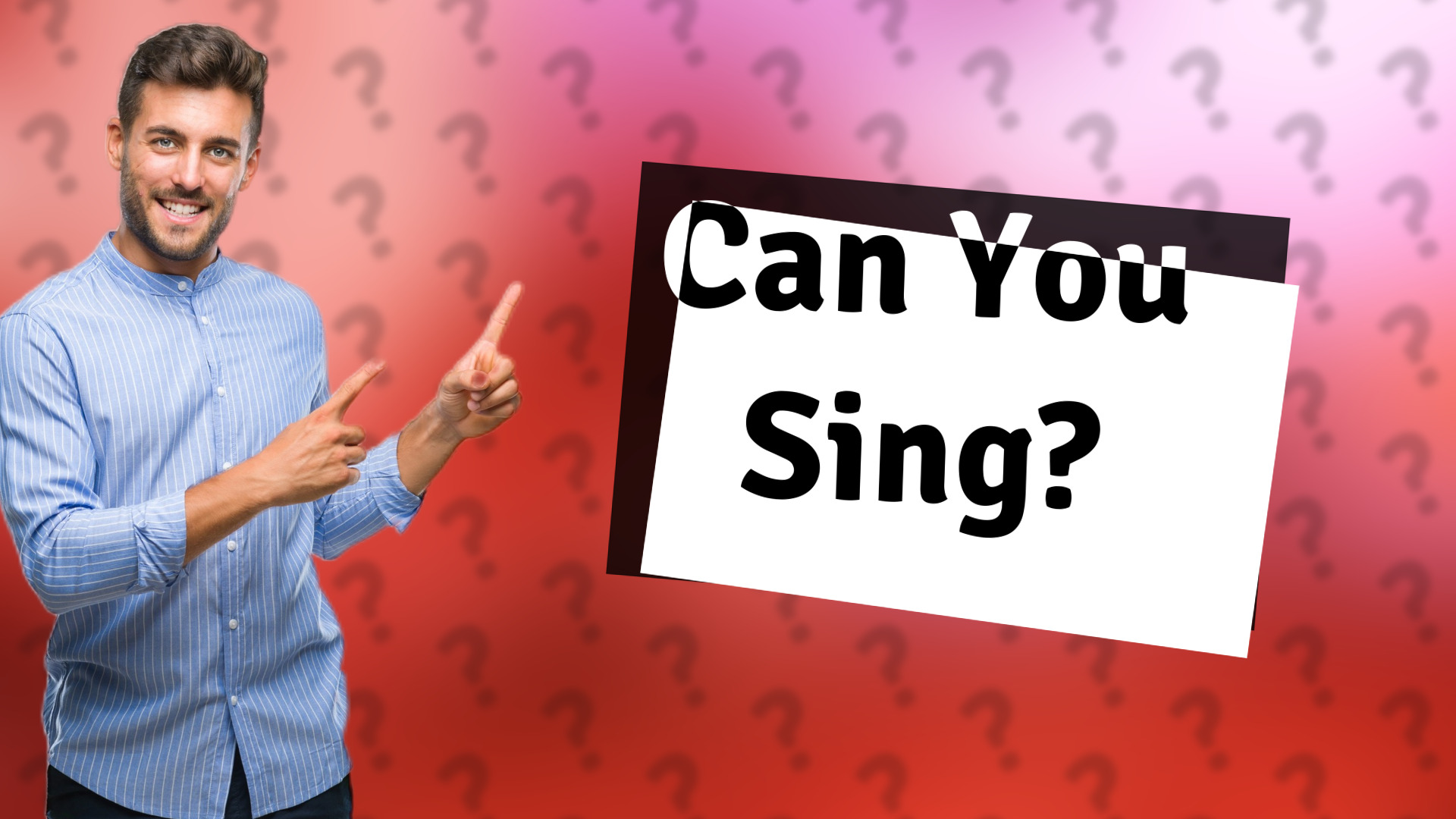 Can You Sing?