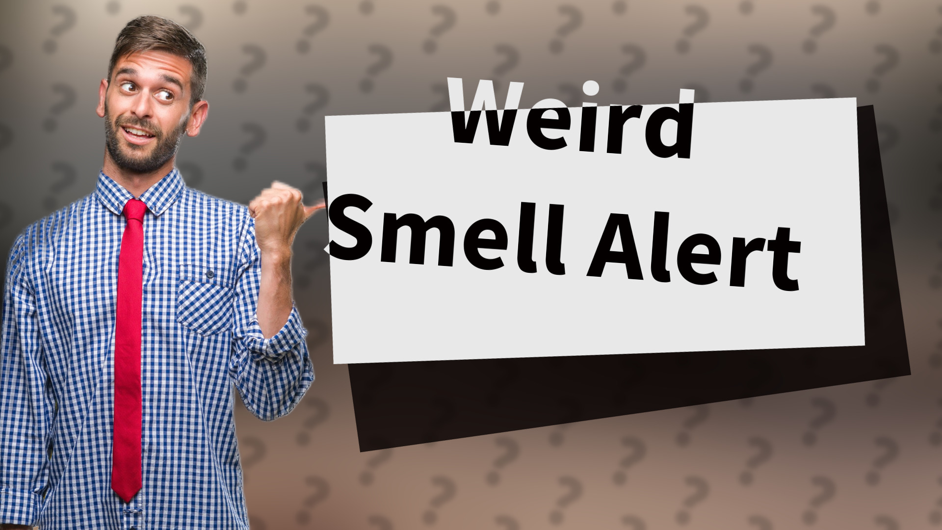 Weird Smell Alert