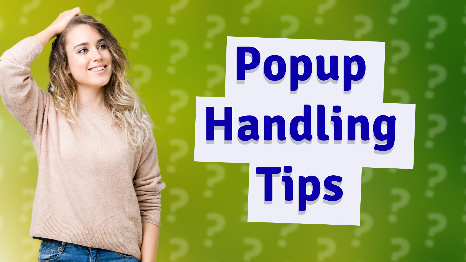 Popup Handling Tips