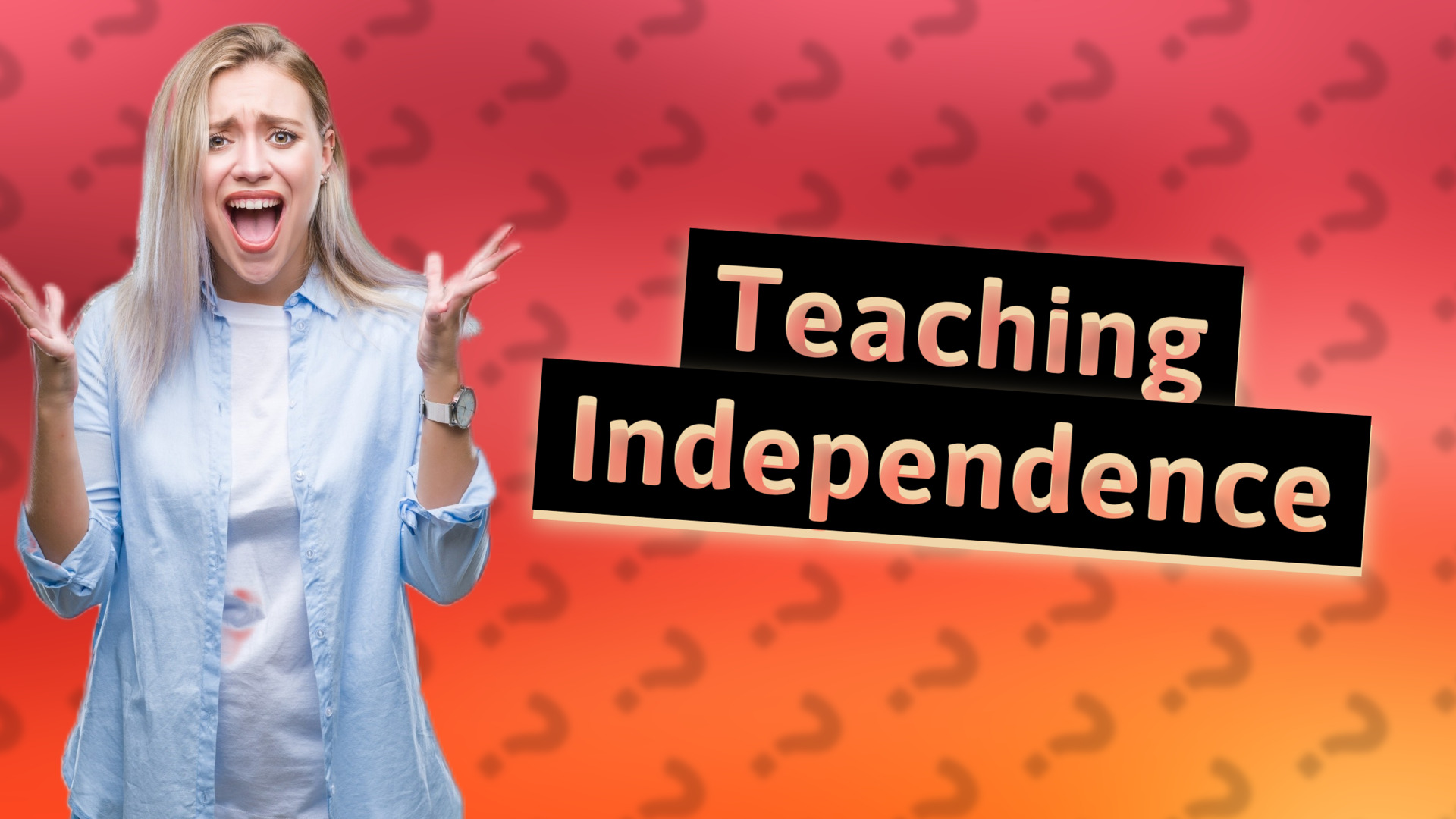 Teaching Independence