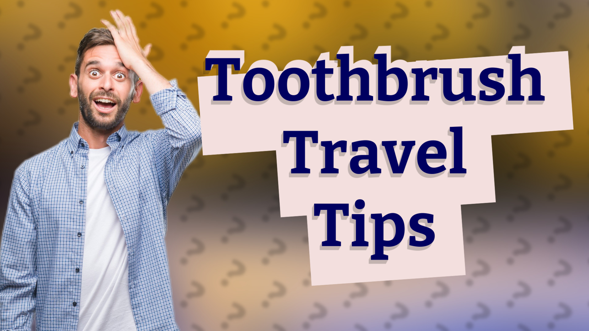 Toothbrush Travel Tips