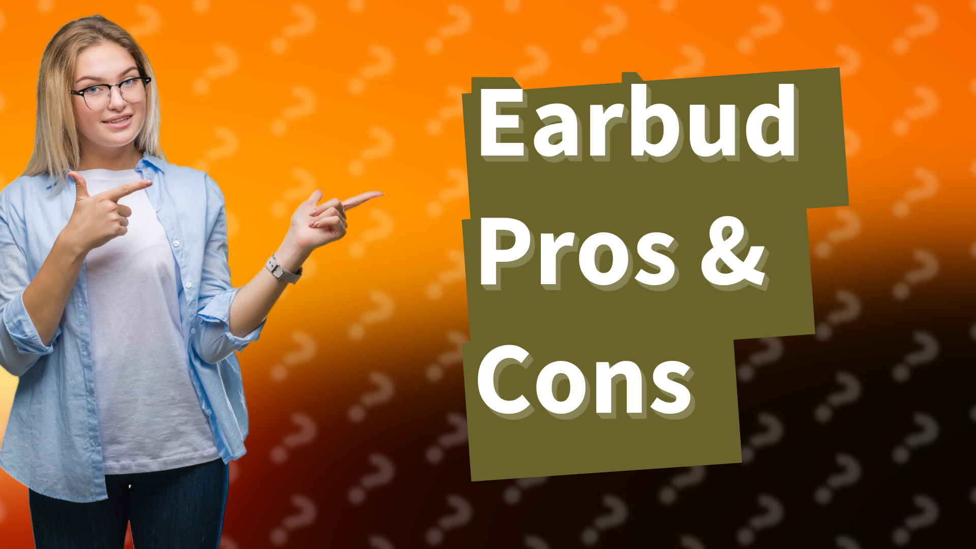 Earbud Pros & Cons