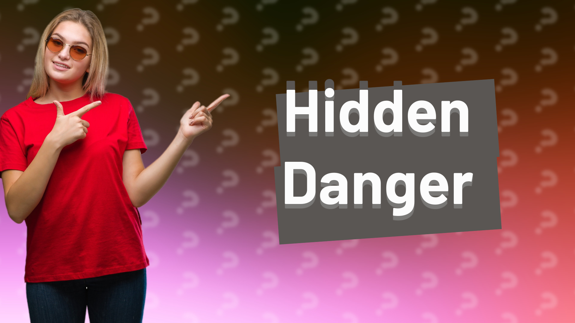 Hidden Danger