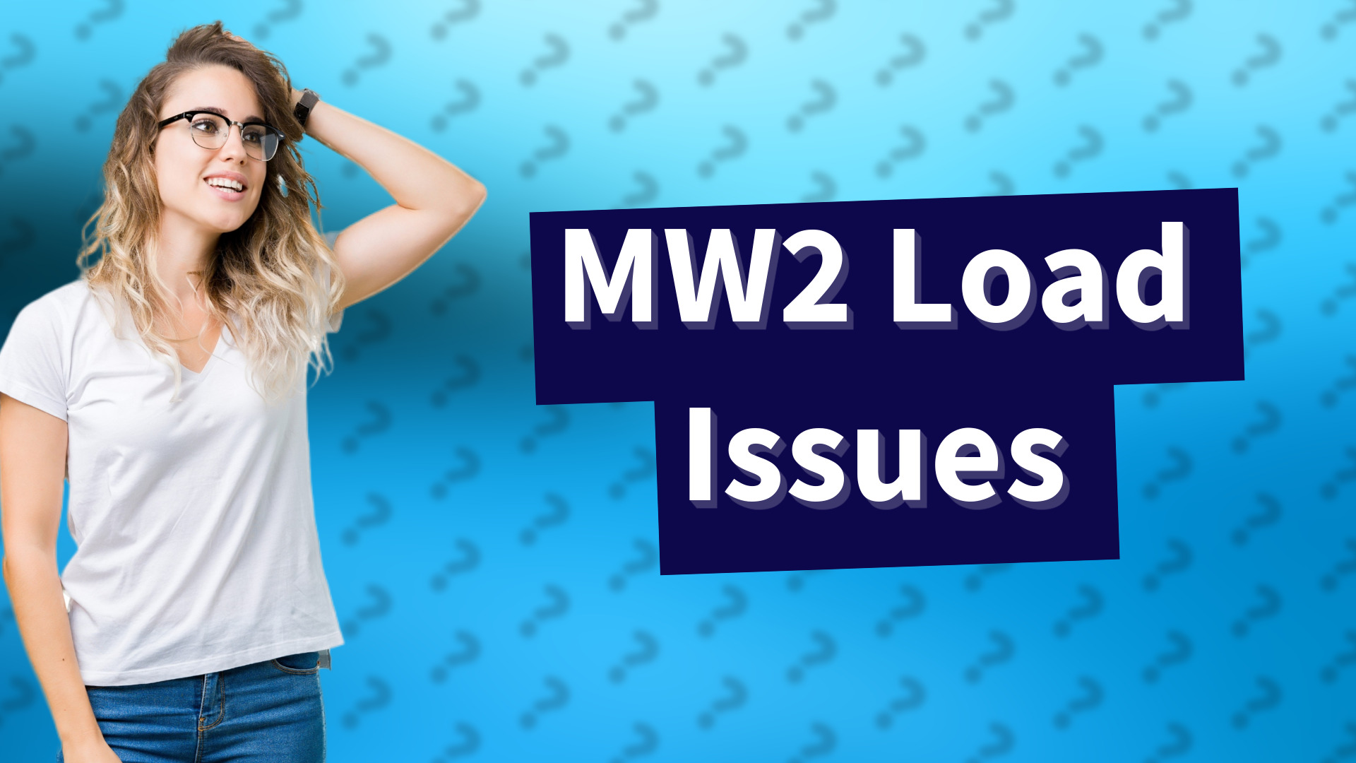 MW2 Load Issues