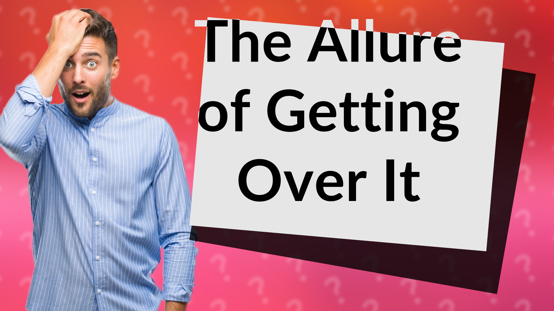 The Allure of Getting Over It