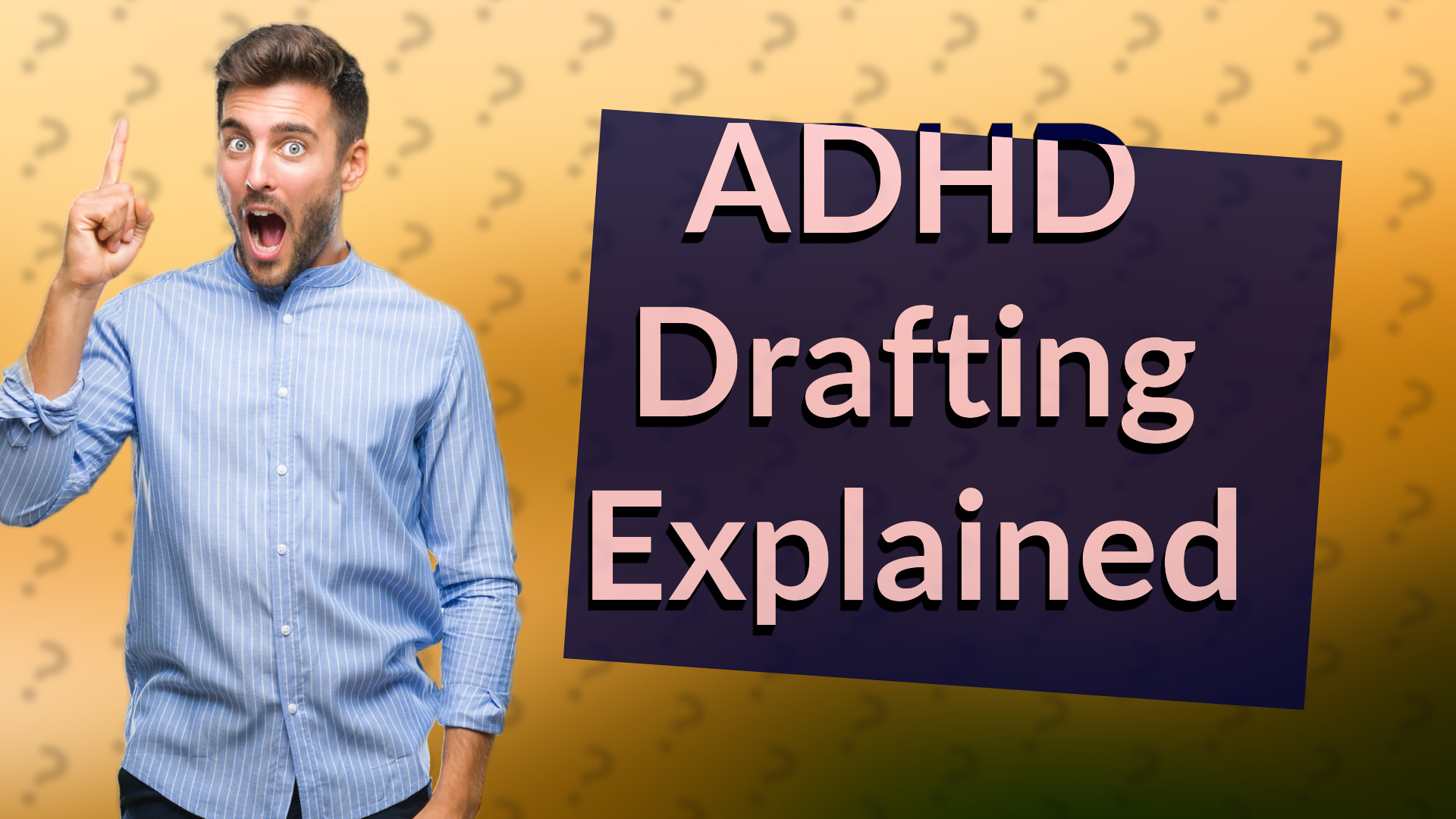 ADHD Drafting Explained