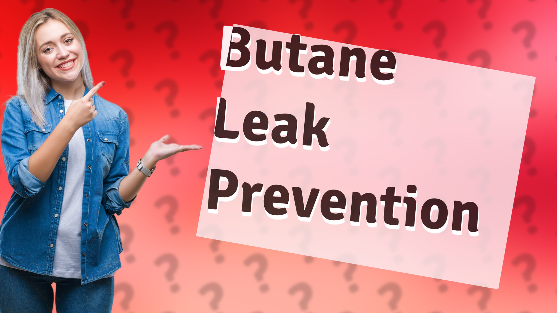 Butane Leak Prevention