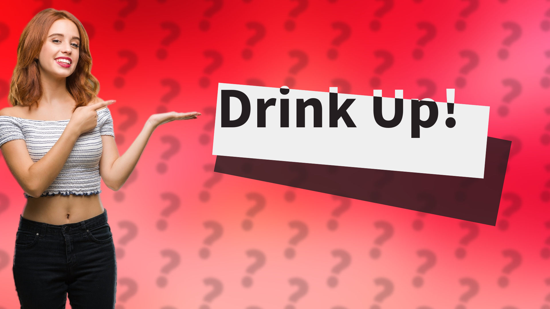 Drink Up!