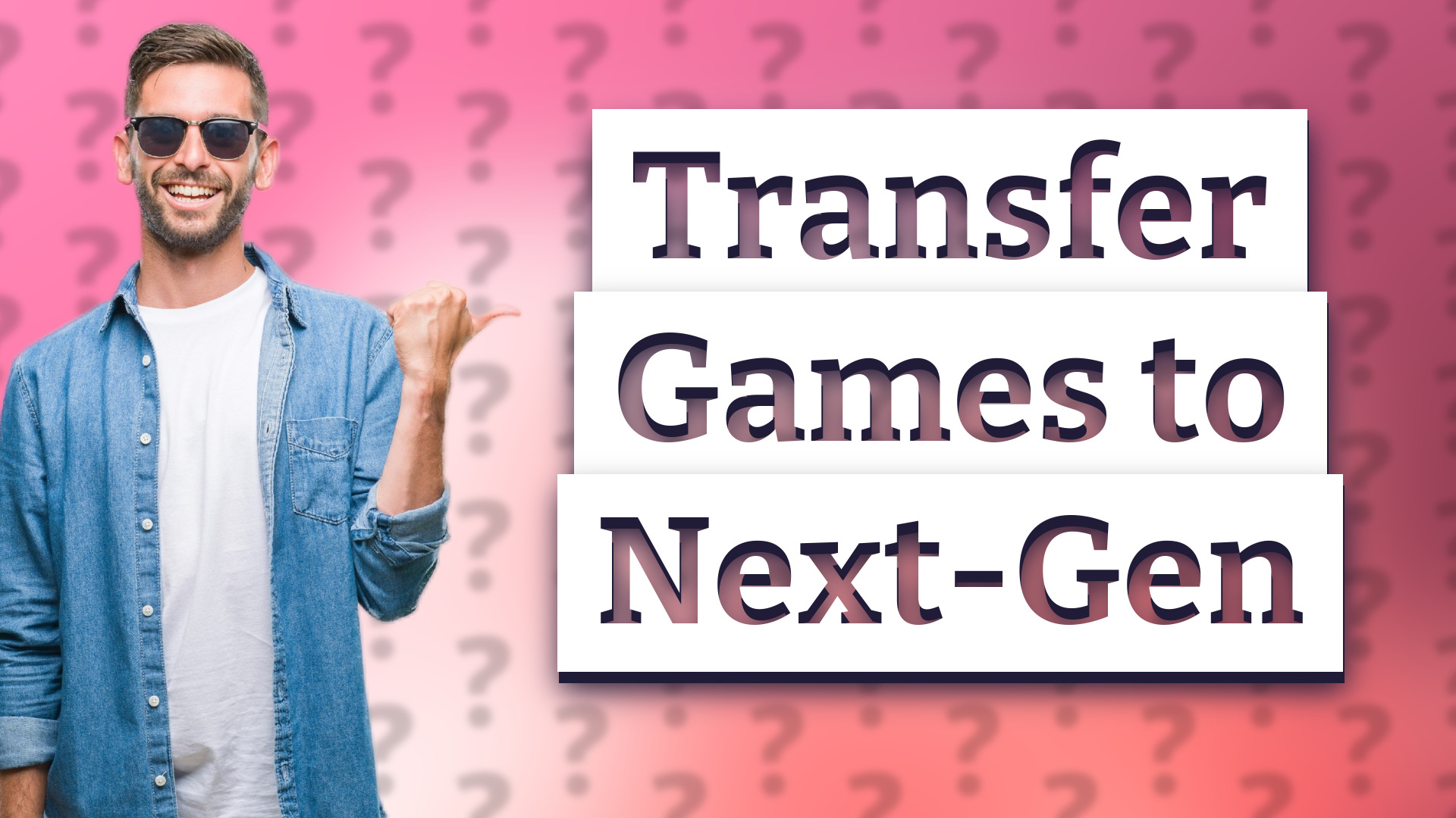 Transfer Games to Next-Gen