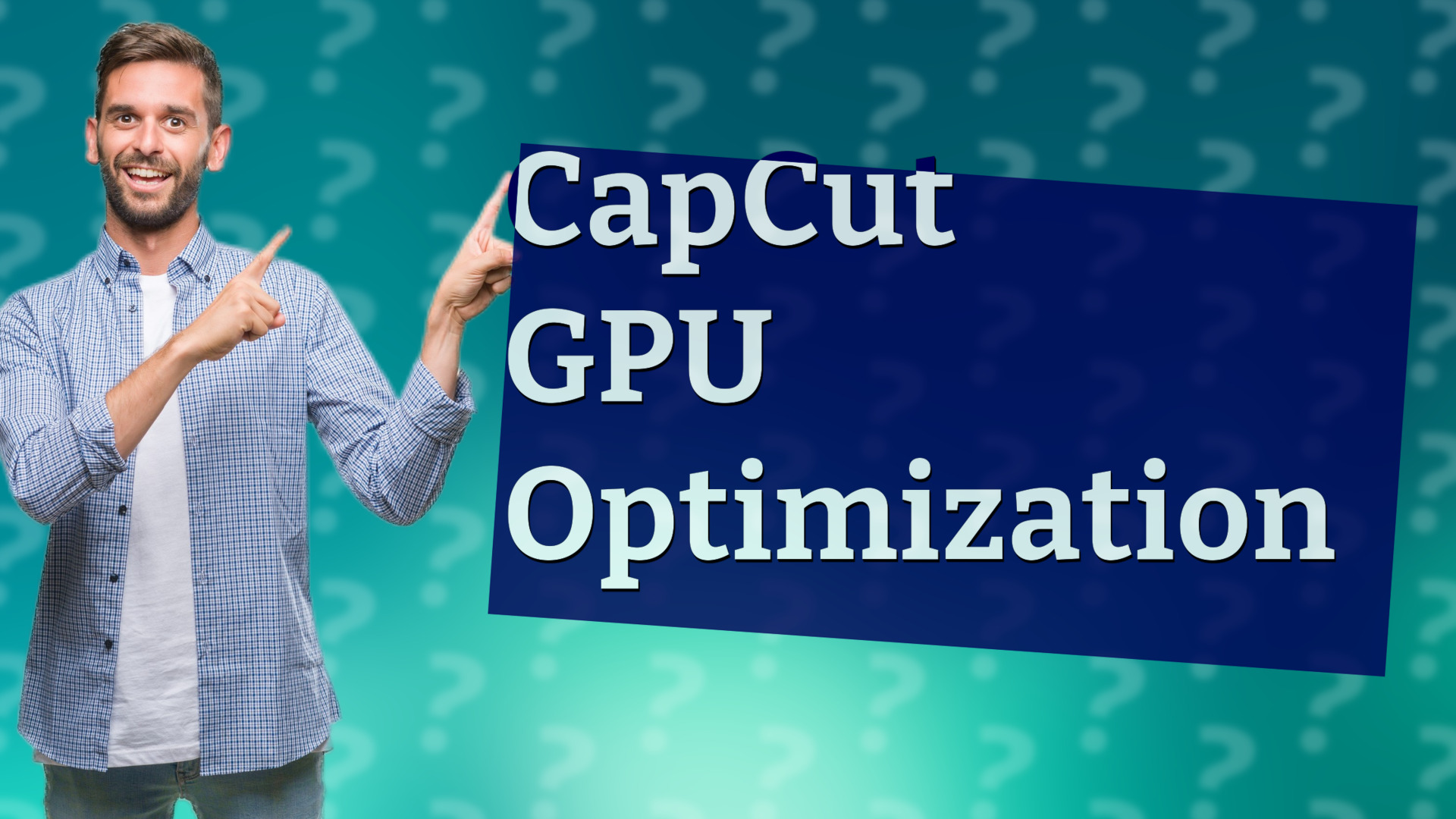 CapCut GPU Optimization