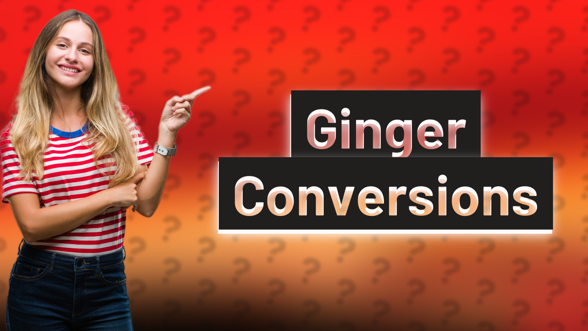Ginger Conversions