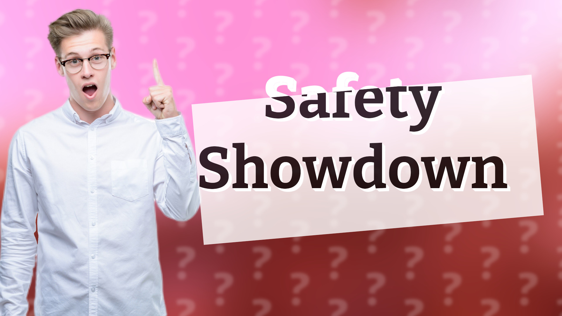 Safety Showdown