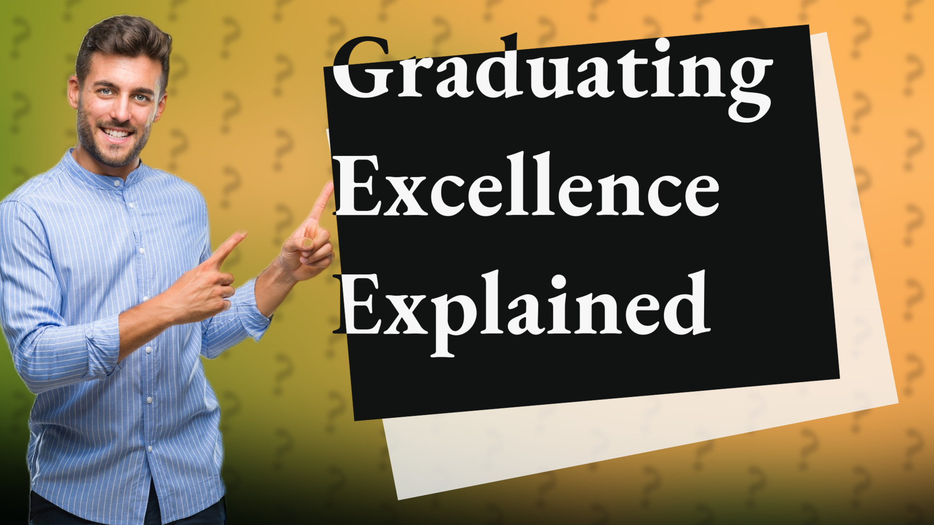 Graduating Excellence Explained