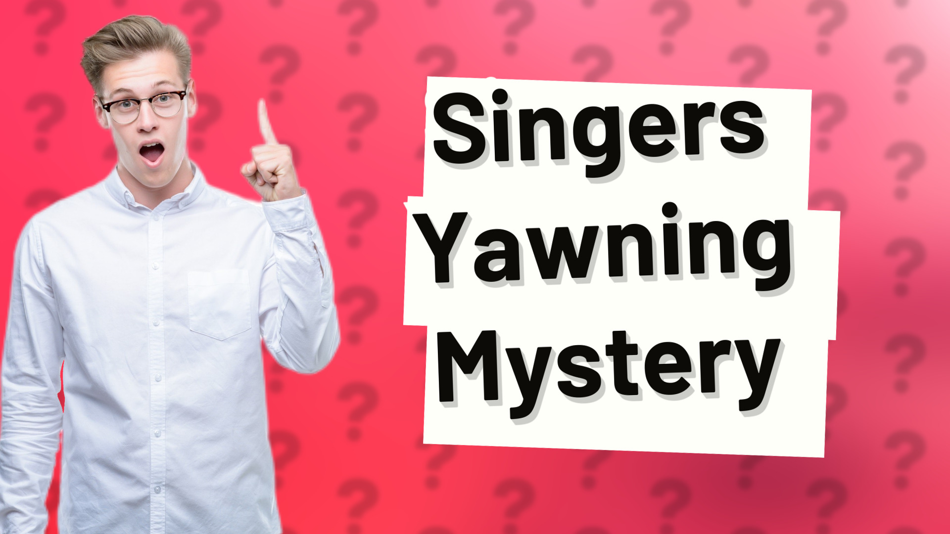 Singers Yawning Mystery