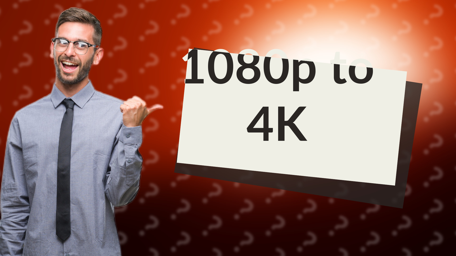 1080p to 4K