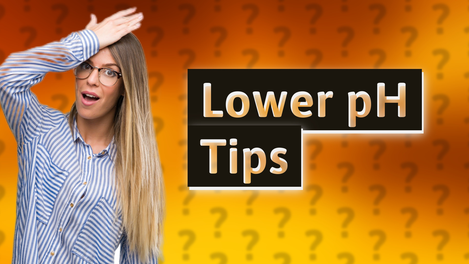 Lower pH Tips