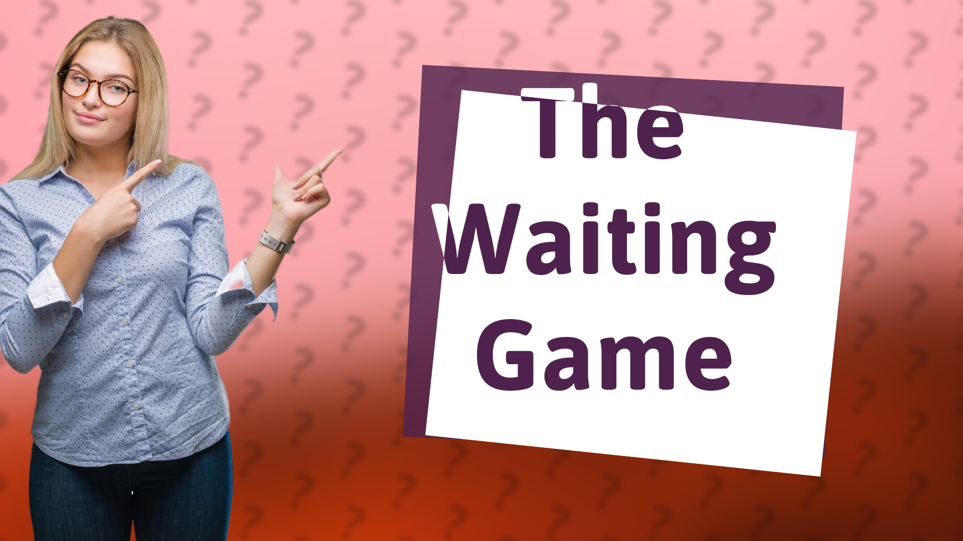 The Waiting Game