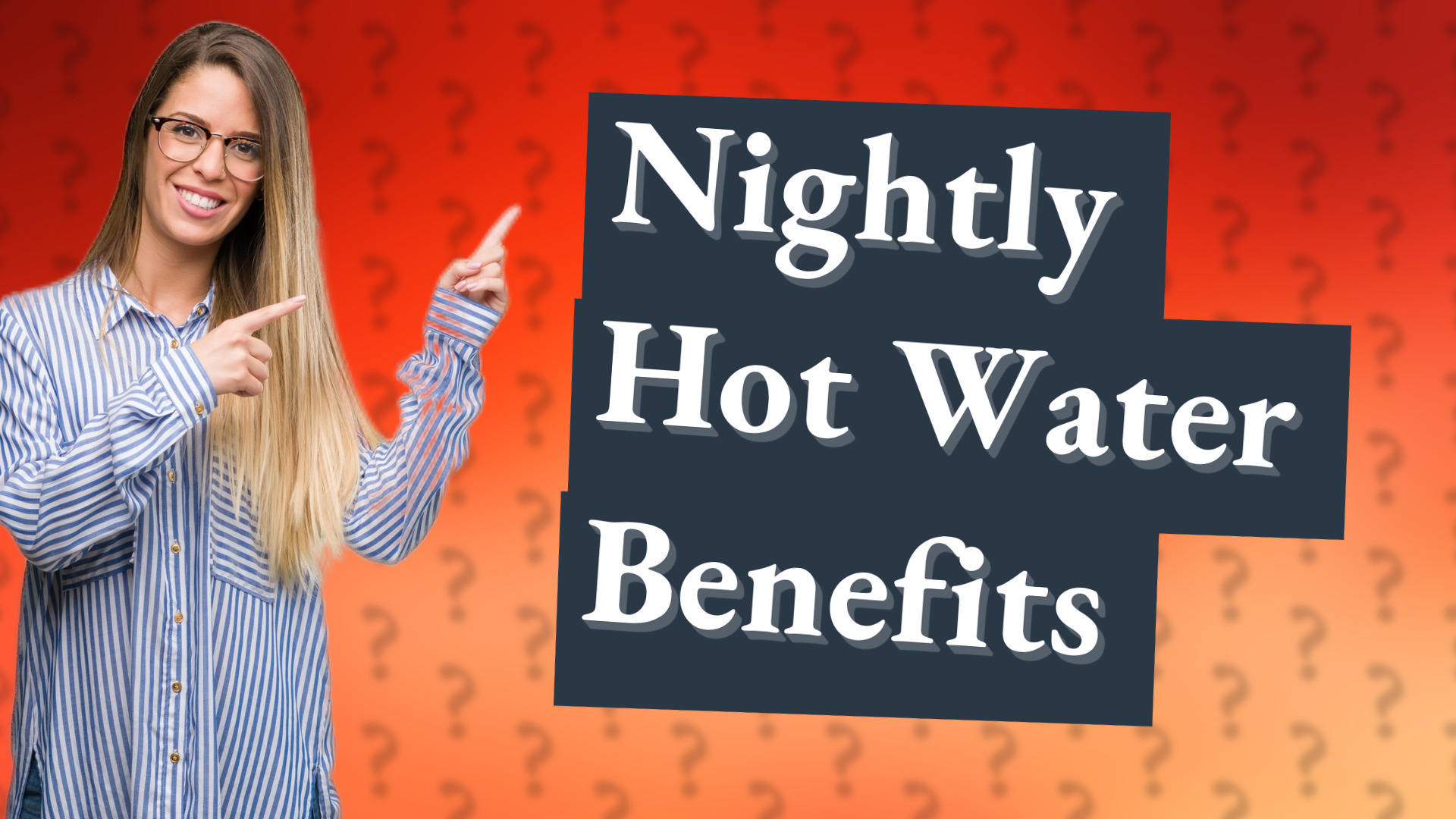 Nightly Hot Water Benefits