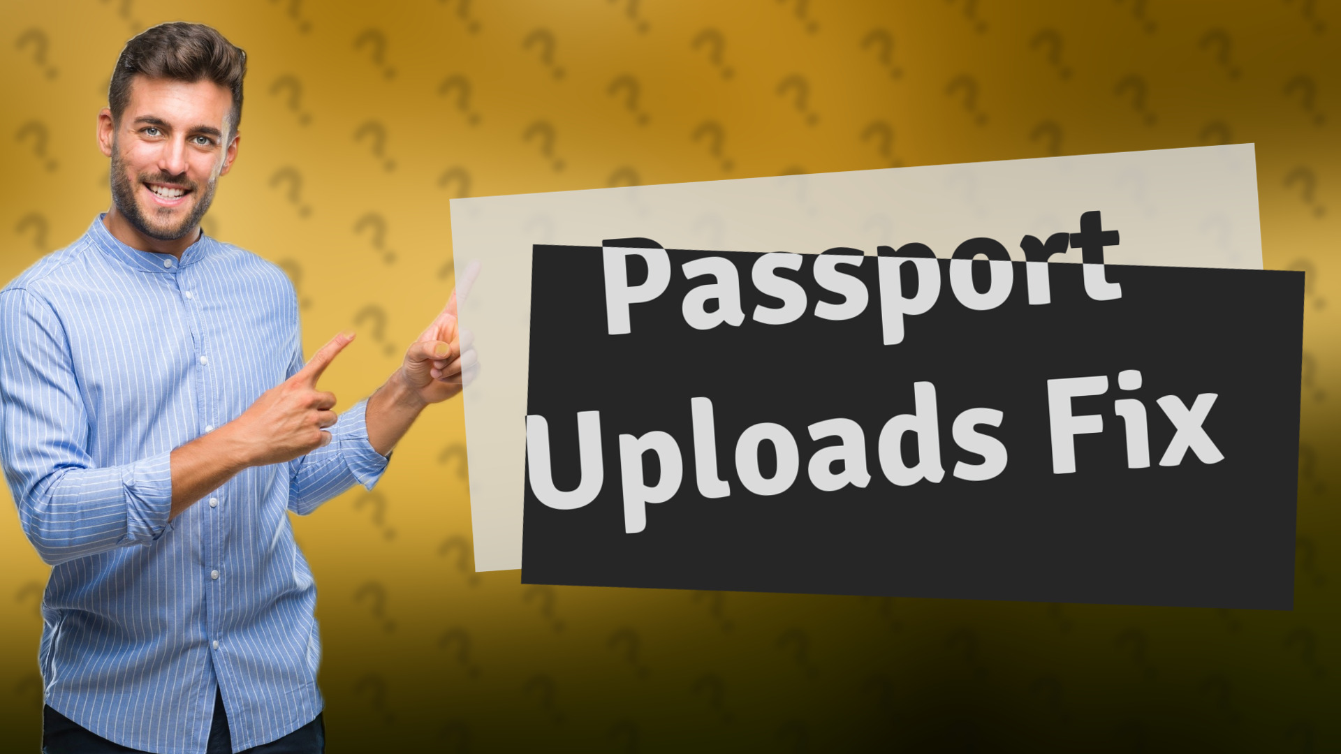 Passport Uploads Fix