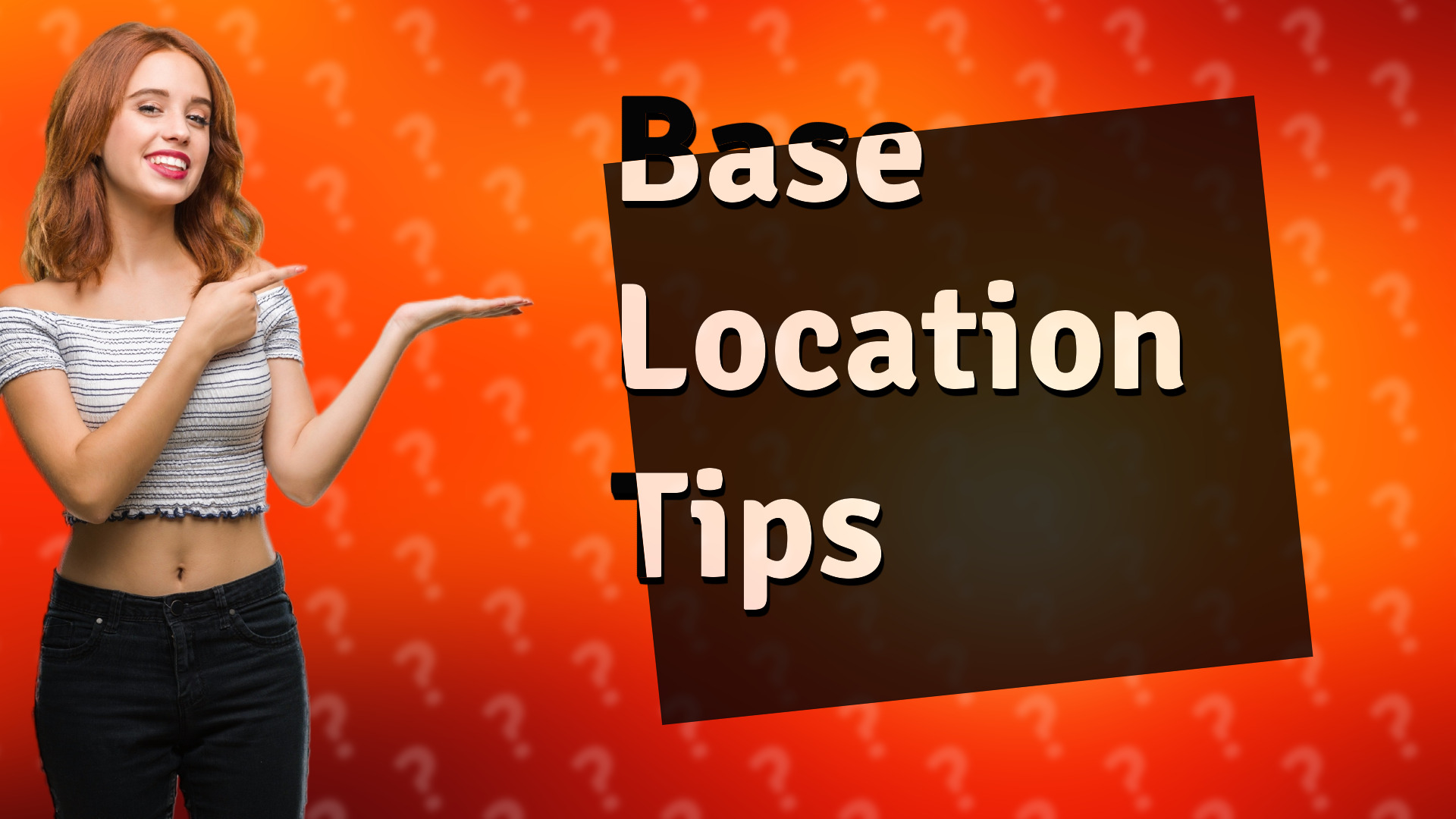 Base Location Tips