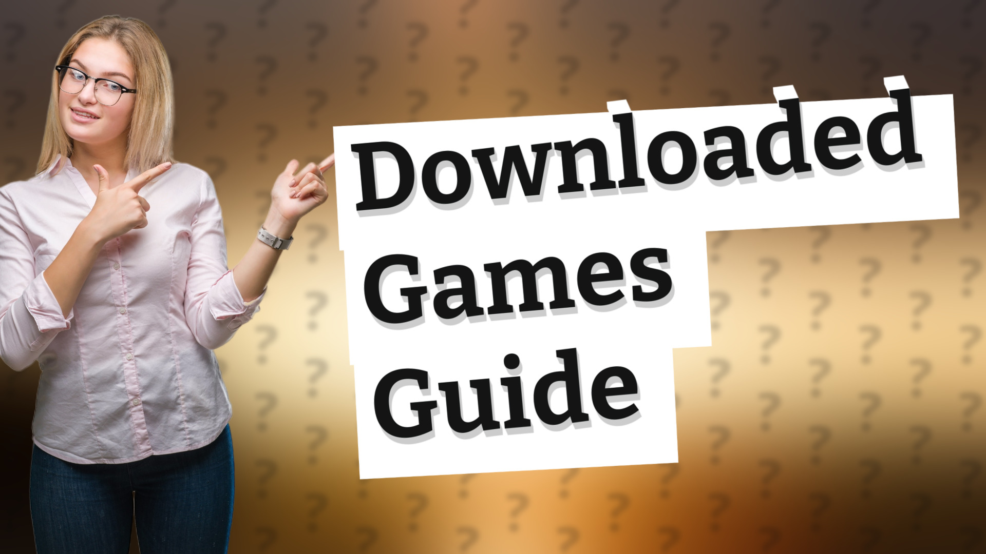 Downloaded Games Guide