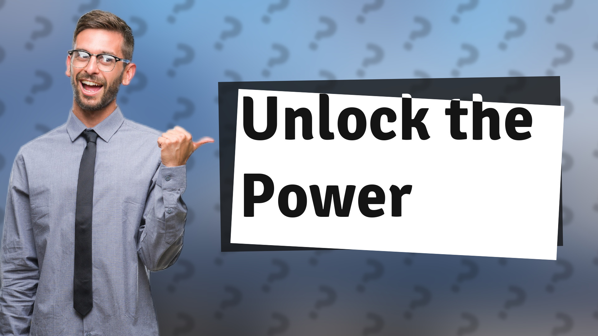 Unlock the Power