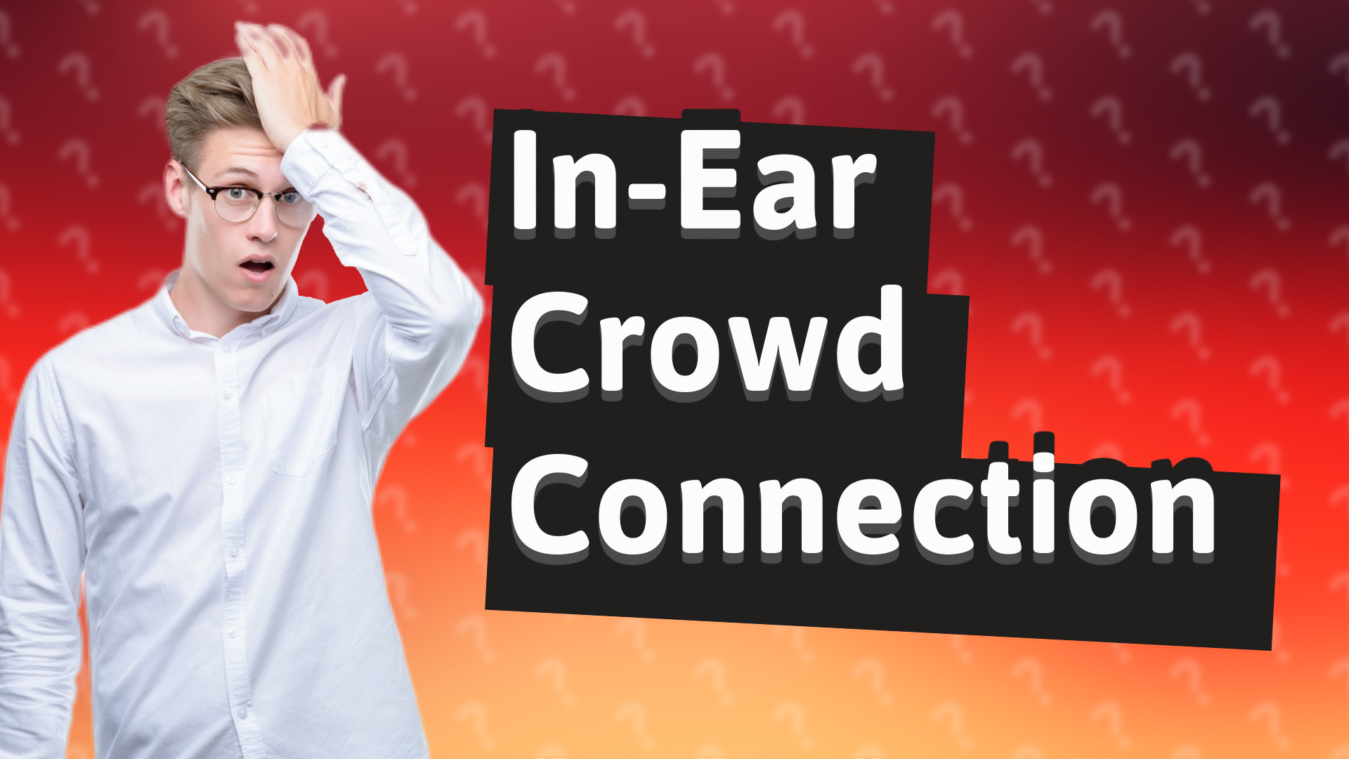 In-Ear Crowd Connection