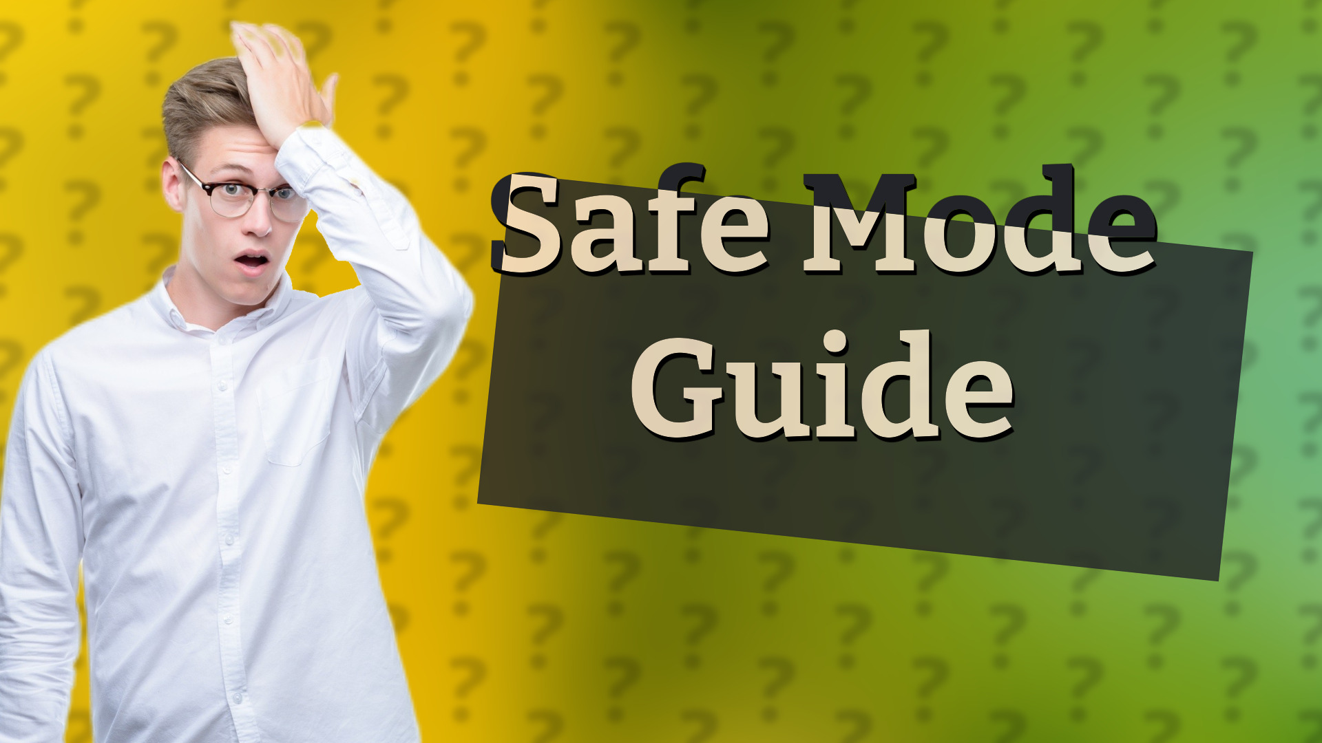 Safe Mode Guide