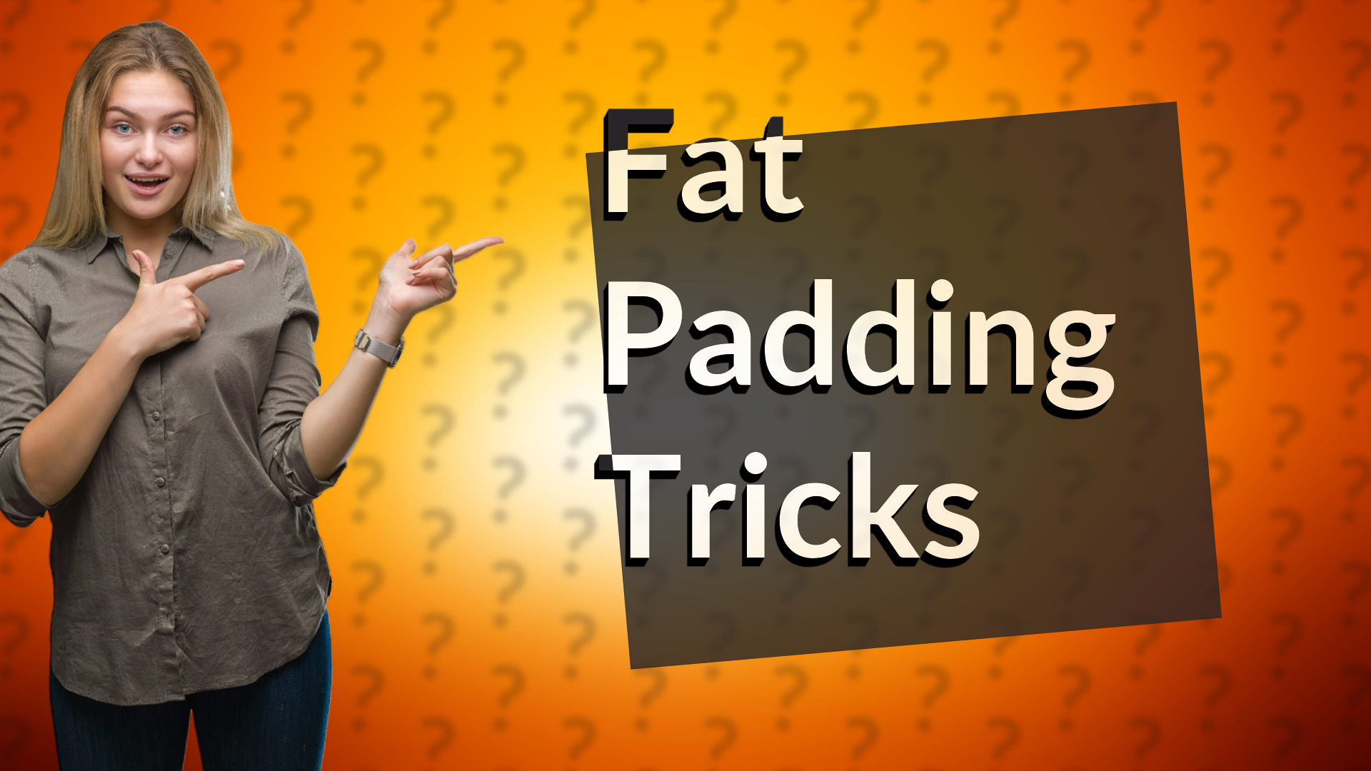 Fat Padding Tricks