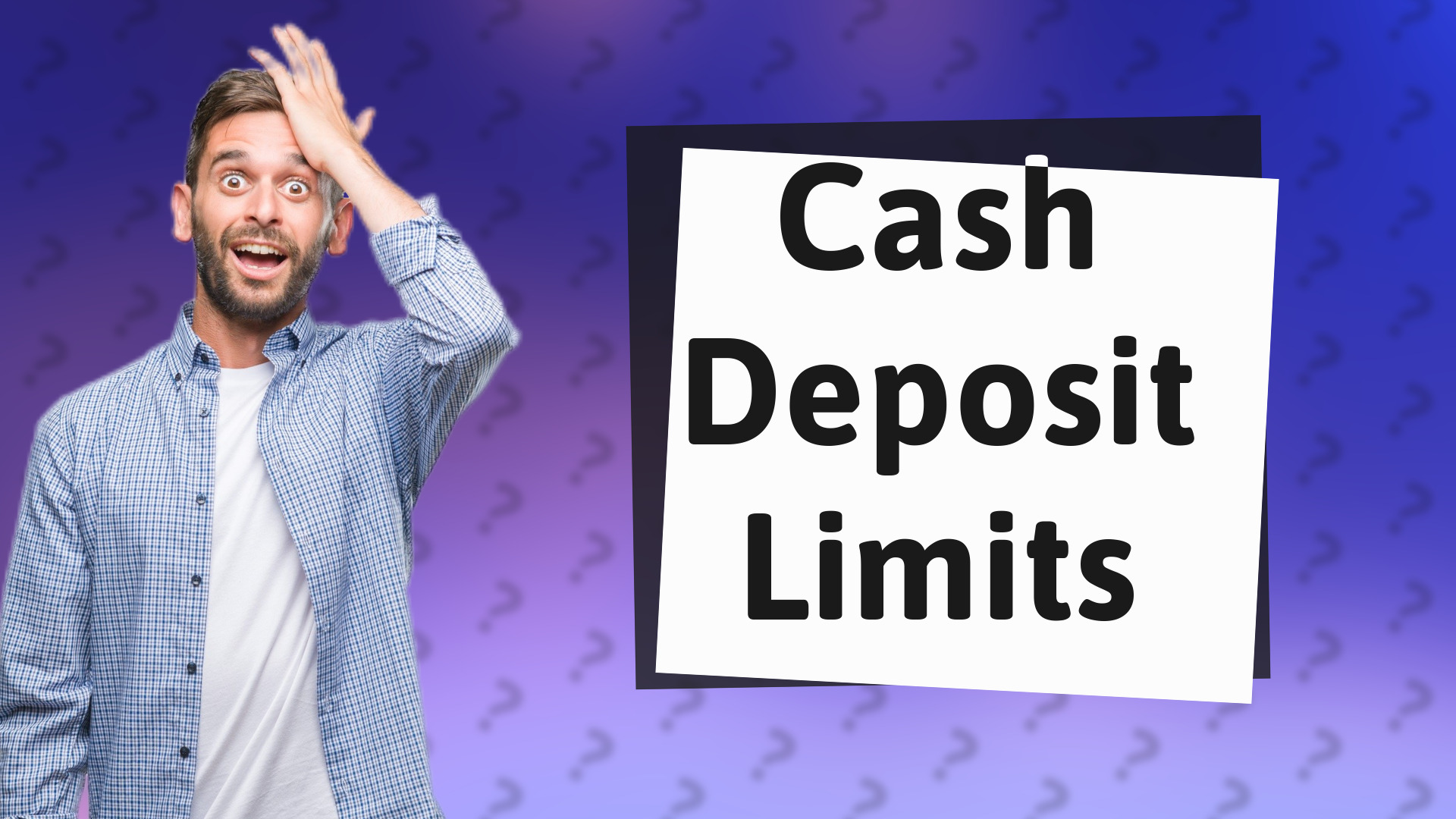 Cash Deposit Limits