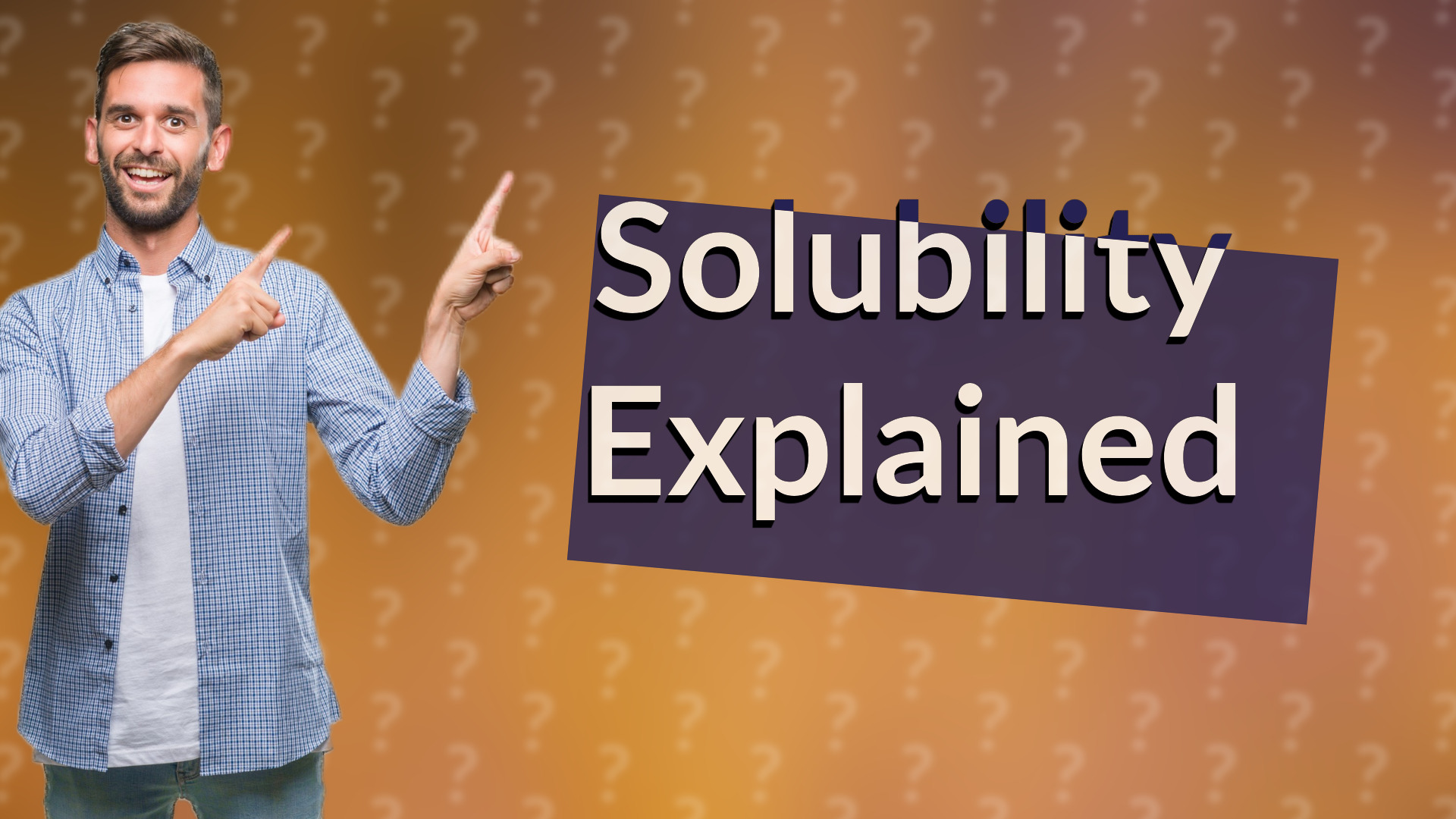 Solubility Explained
