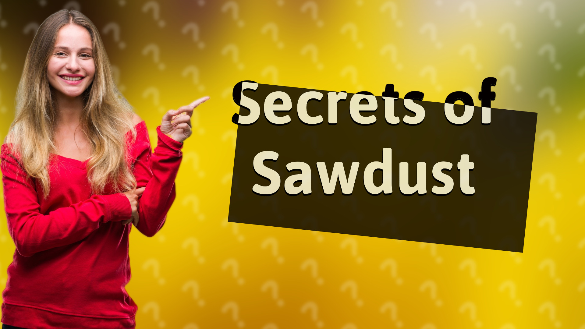 Secrets of Sawdust