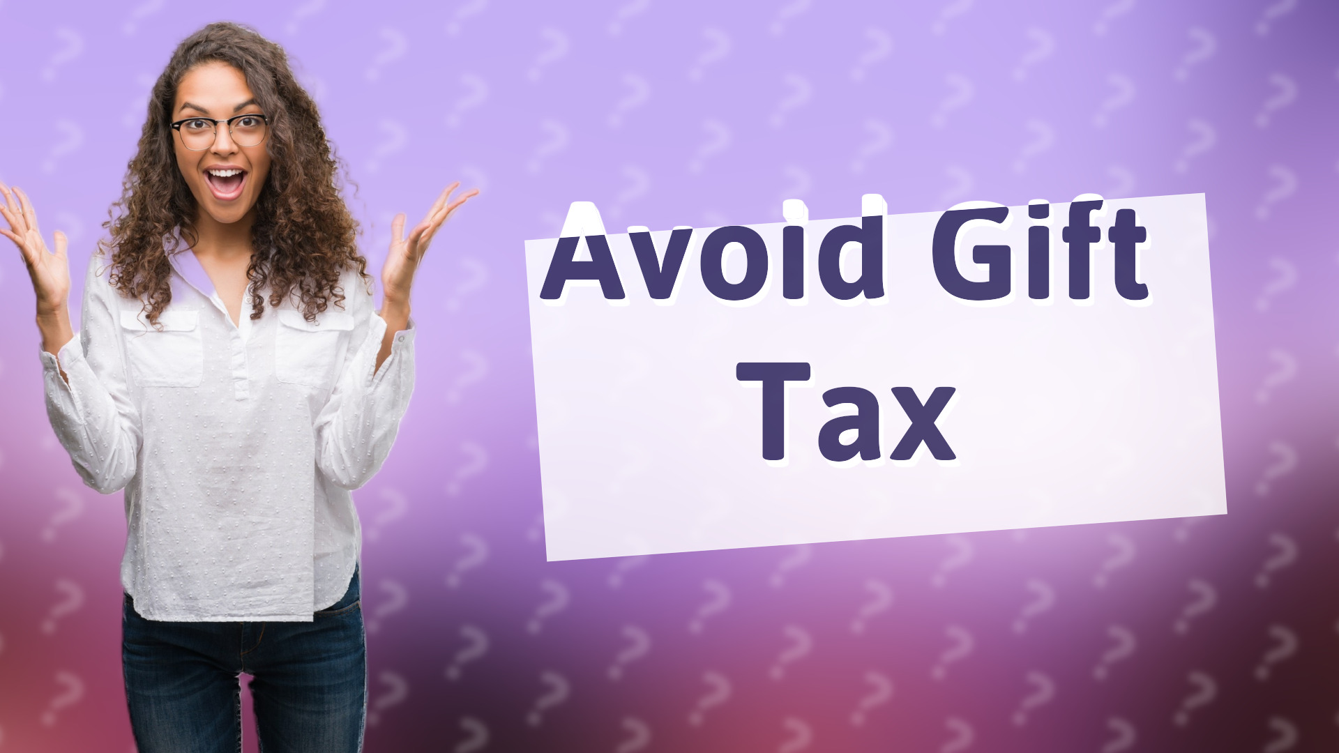 Avoid Gift Tax