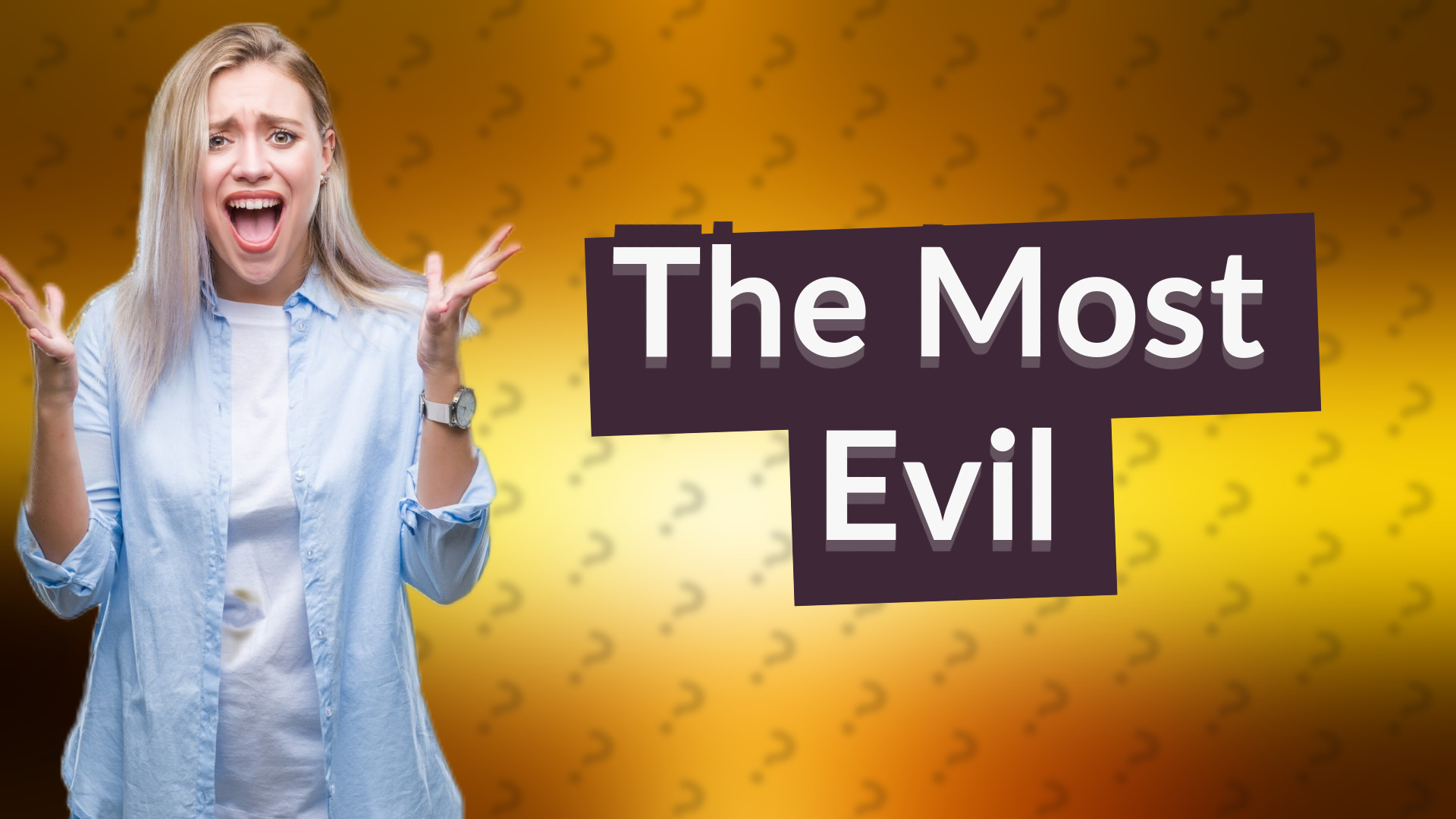 The Most Evil