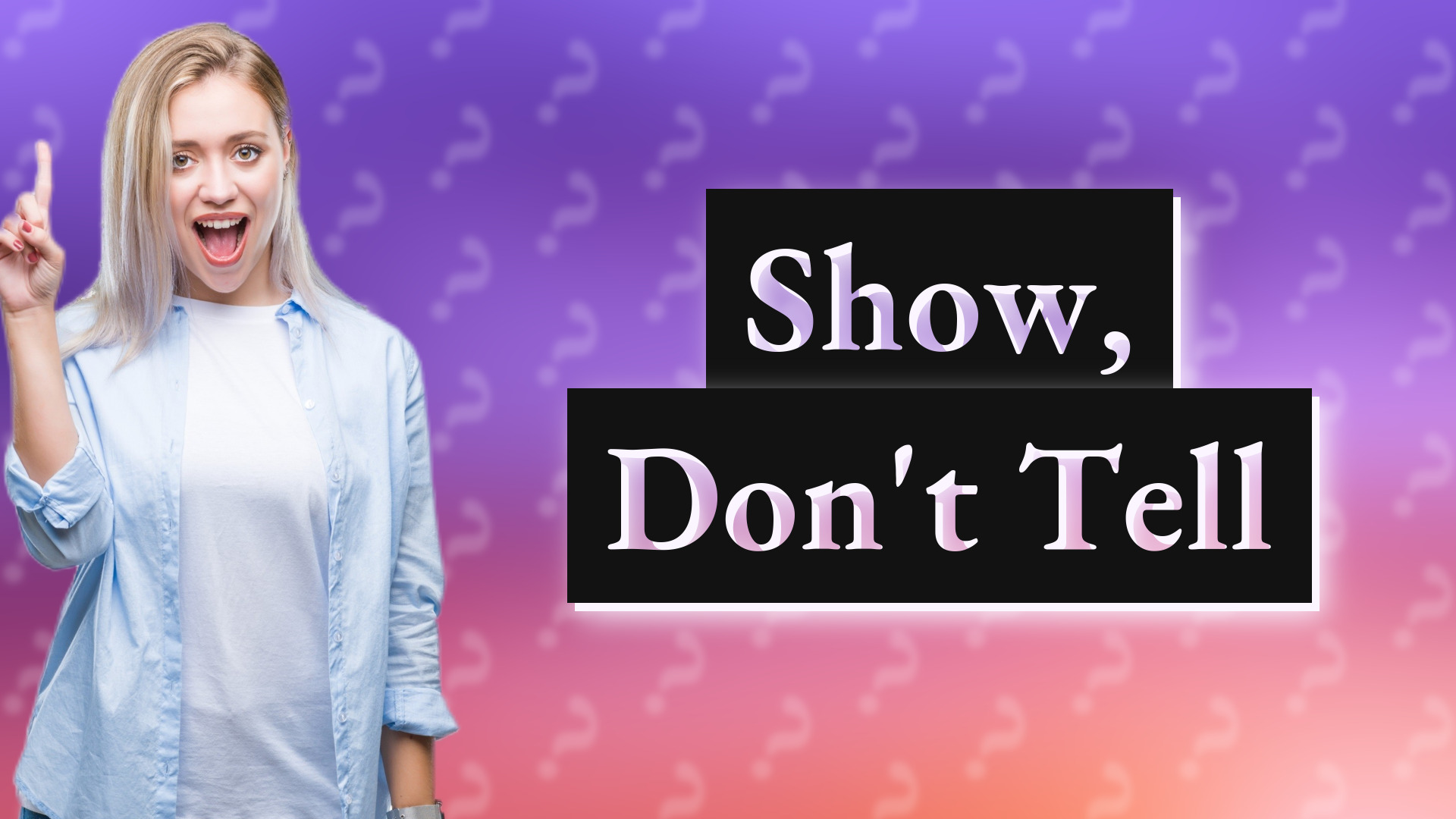 Show, Don't Tell
