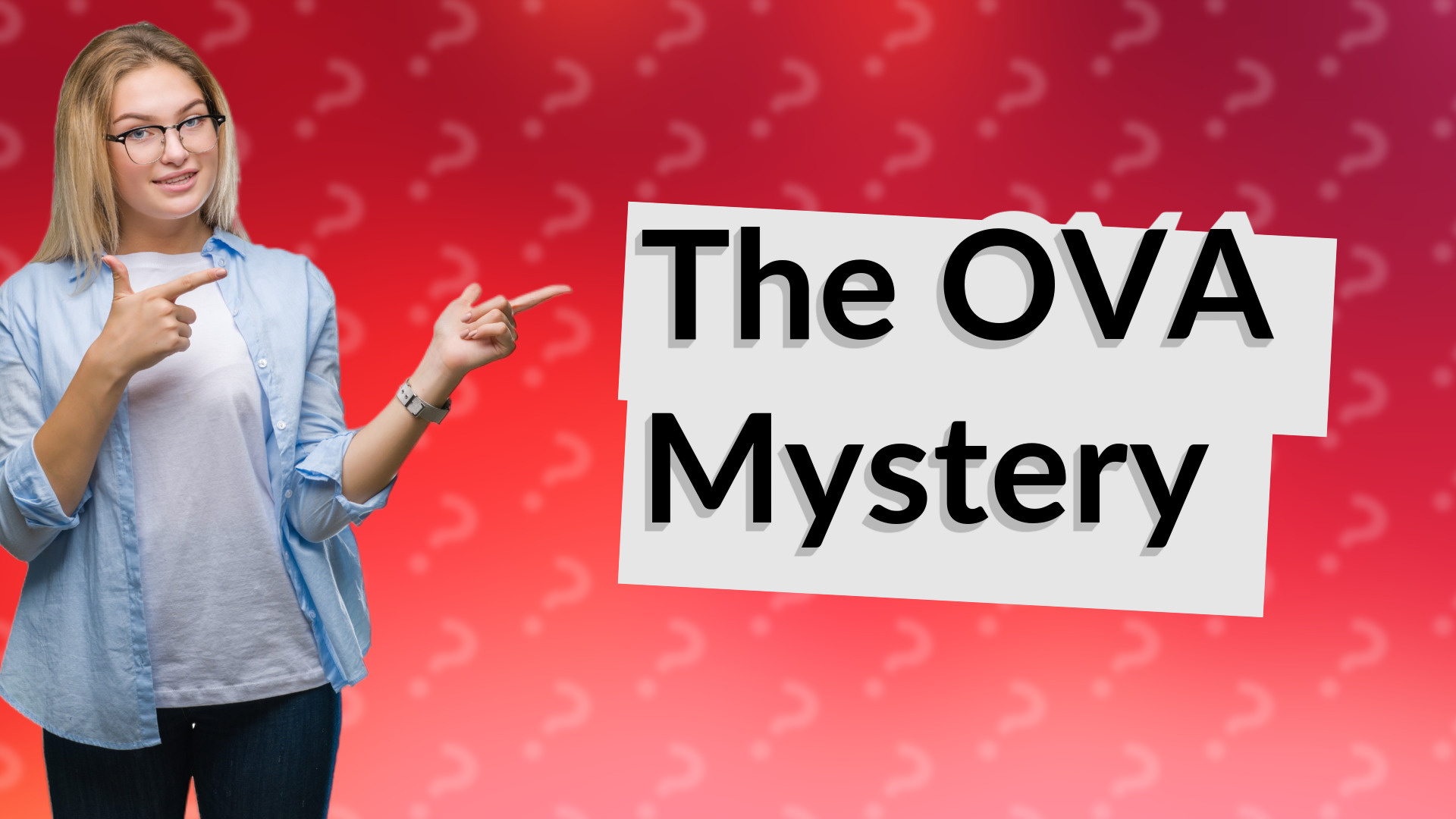 The OVA Mystery