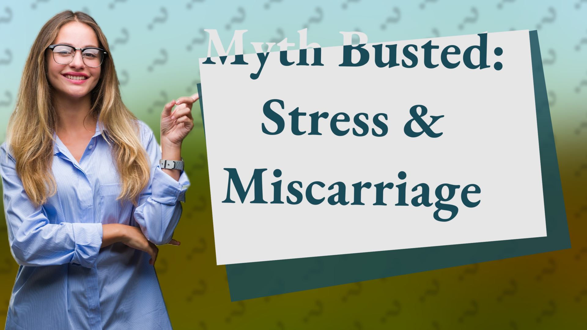 Myth Busted: Stress & Miscarriage