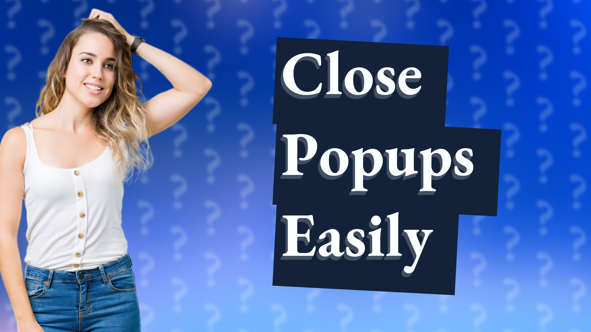 Close Popups Easily