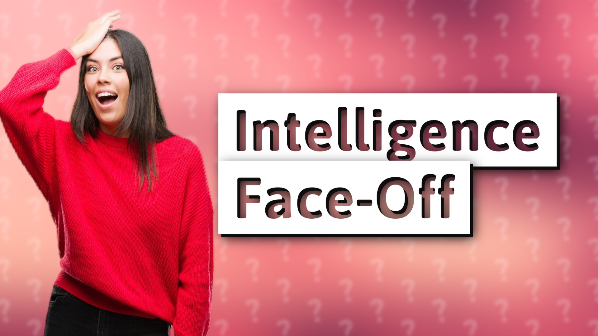 Intelligence Face-Off