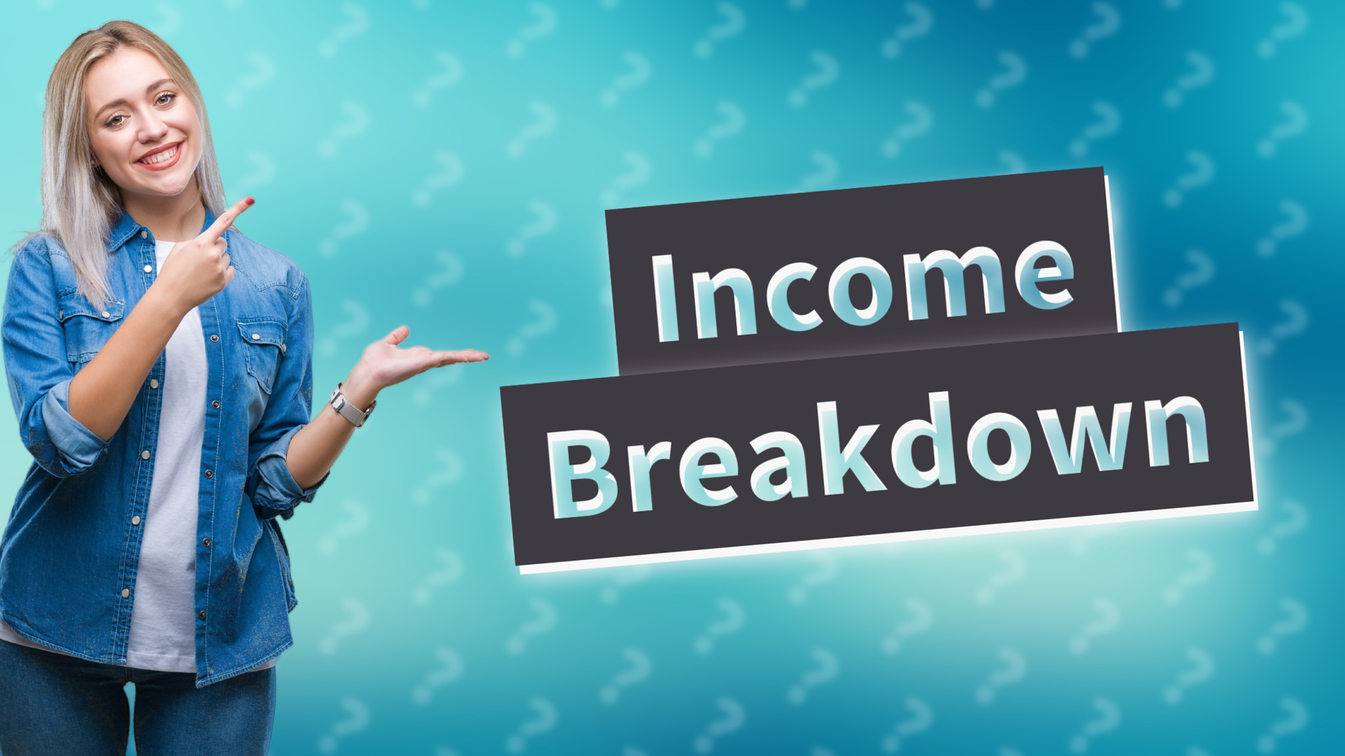 Income Breakdown