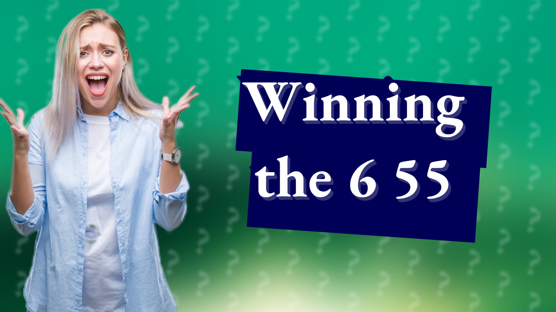 Winning the 6 55
