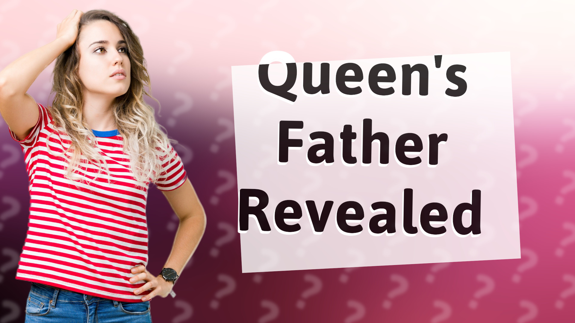 Queen's Father Revealed