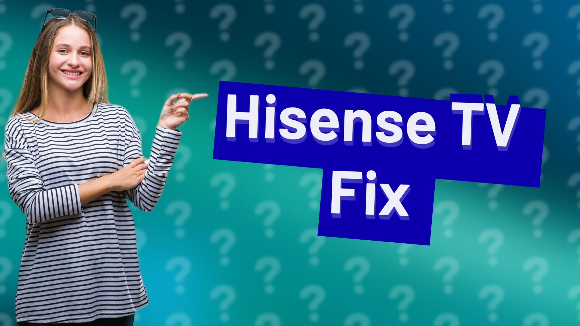 Hisense TV Fix