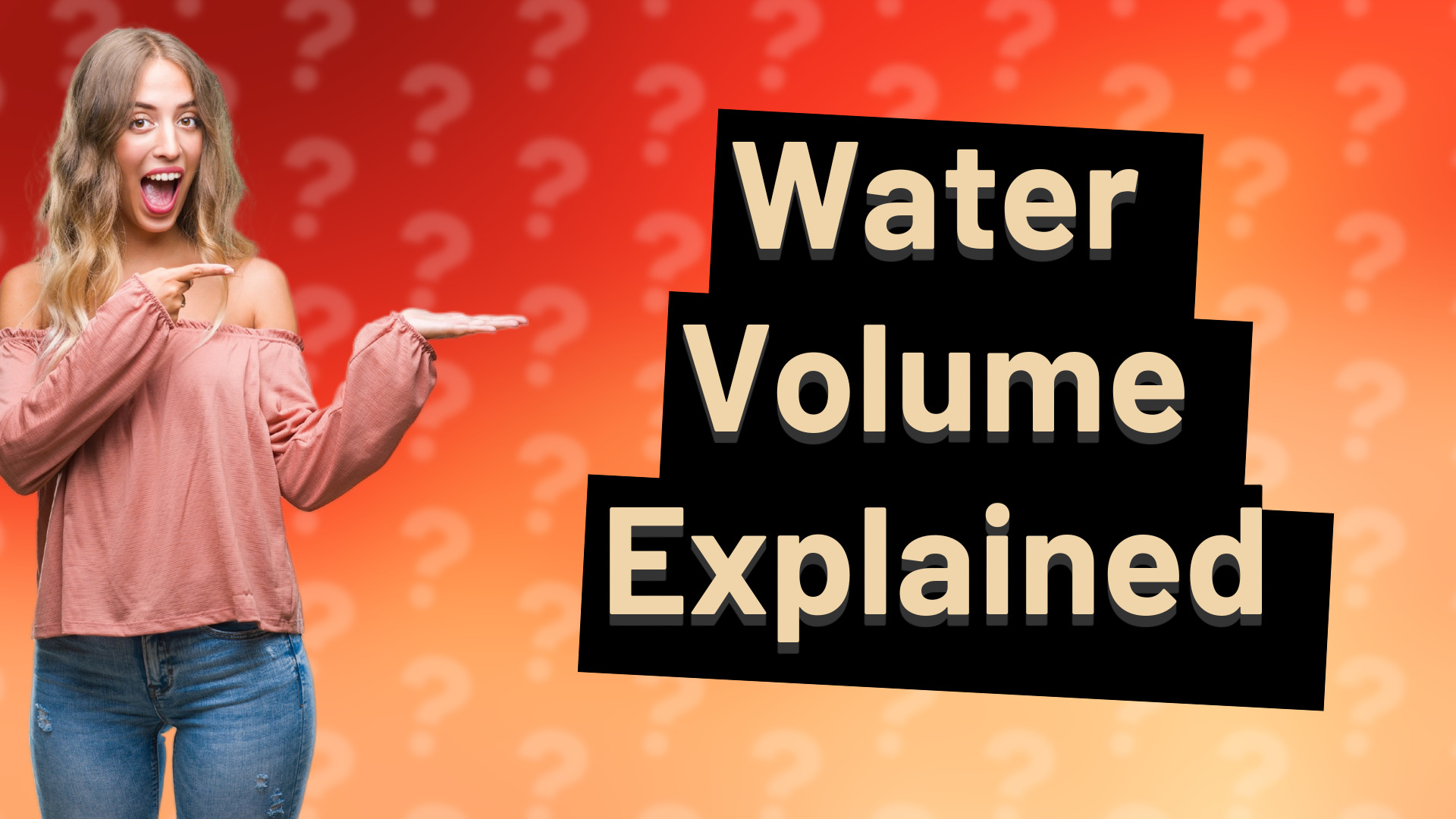 Water Volume Explained