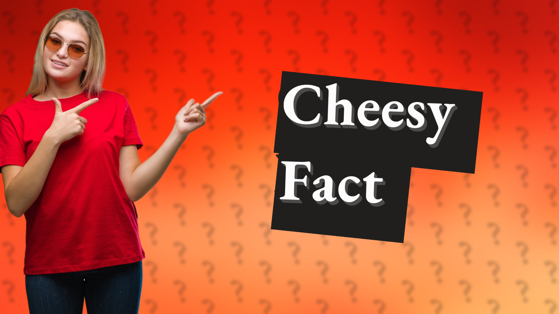 Cheesy Fact