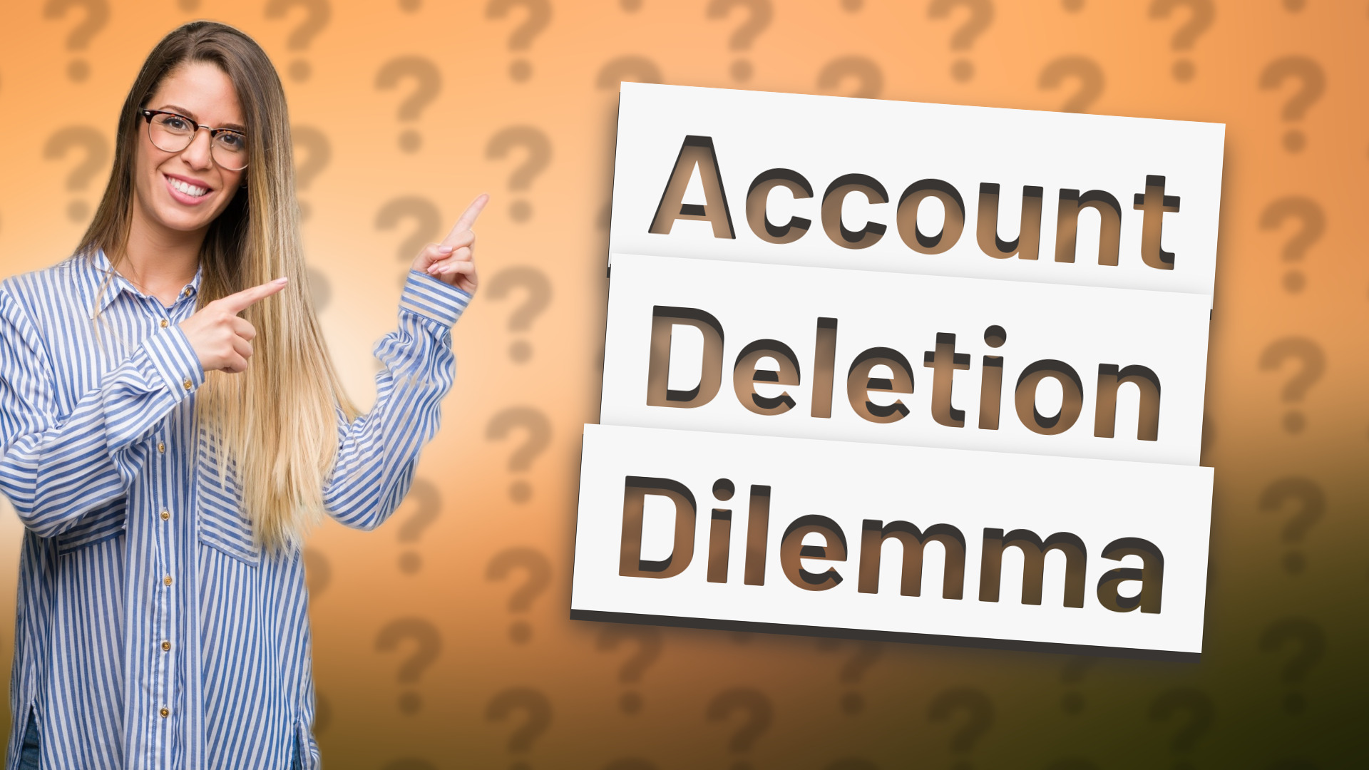 Account Deletion Dilemma